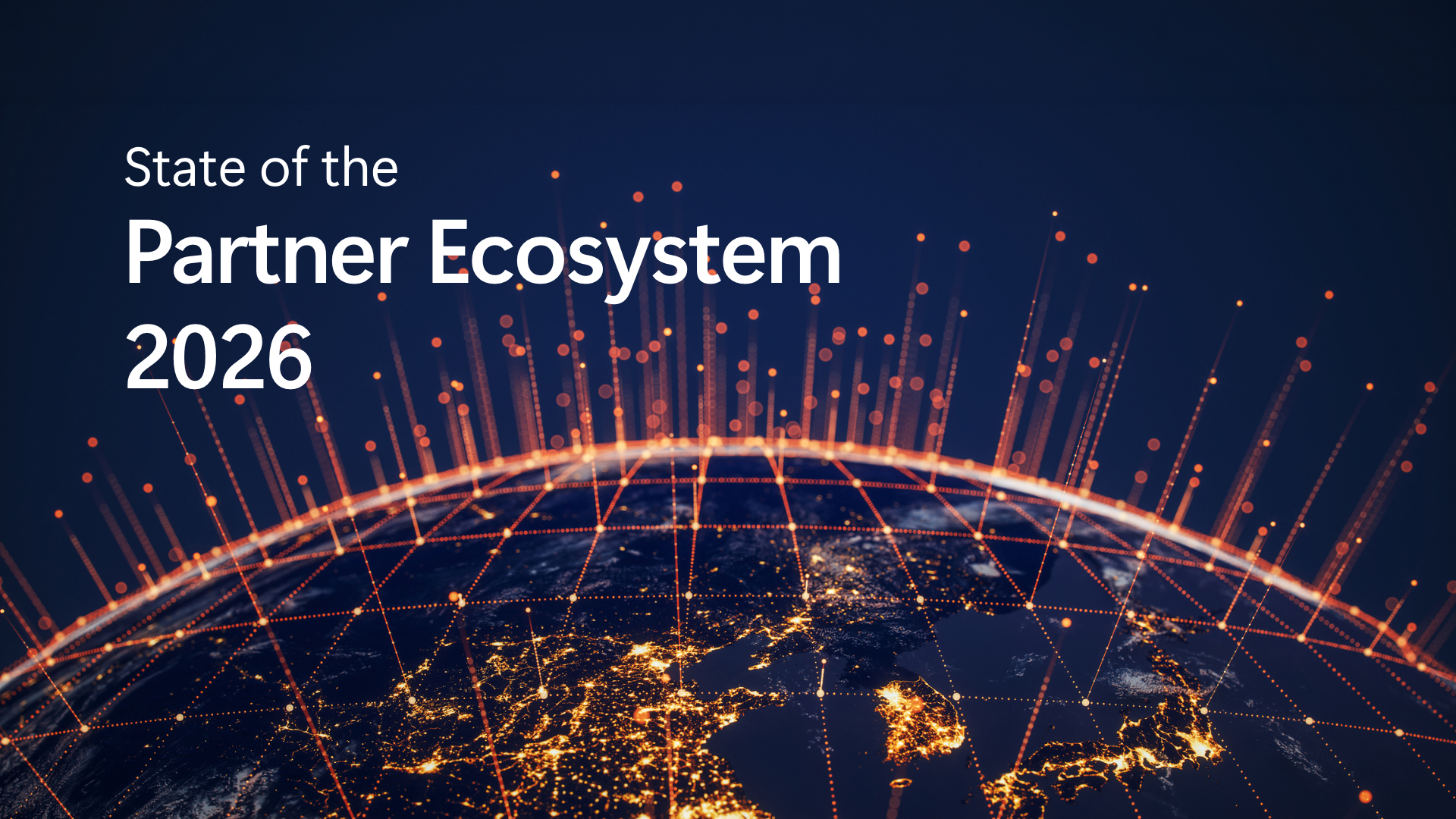 Digital globe at night with glowing network lines, titled ‘State of the Partner Ecosystem 2026.