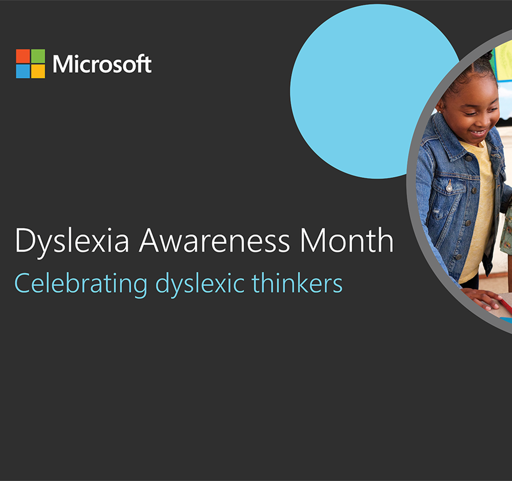Text reading Dyslexia Awareness Month, celebrating dyslexic thinkers, along with the Microsoft logo nad a photo of a girl