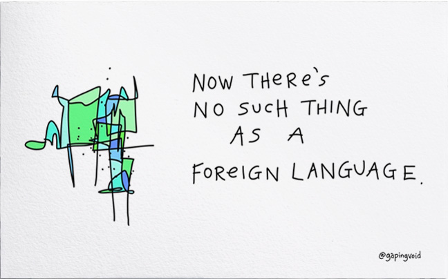 Hugh Macleod Illustrated Business Card: Now there’s no such thing as a foreign language.