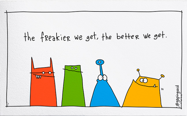 Hugh Macleod Illustrated Business Card: The freakier we get, the better we get.