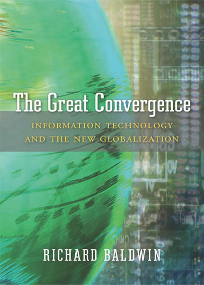 Великая конвергенция: информационные технологии и новая глобализация, Ричард Болдуин