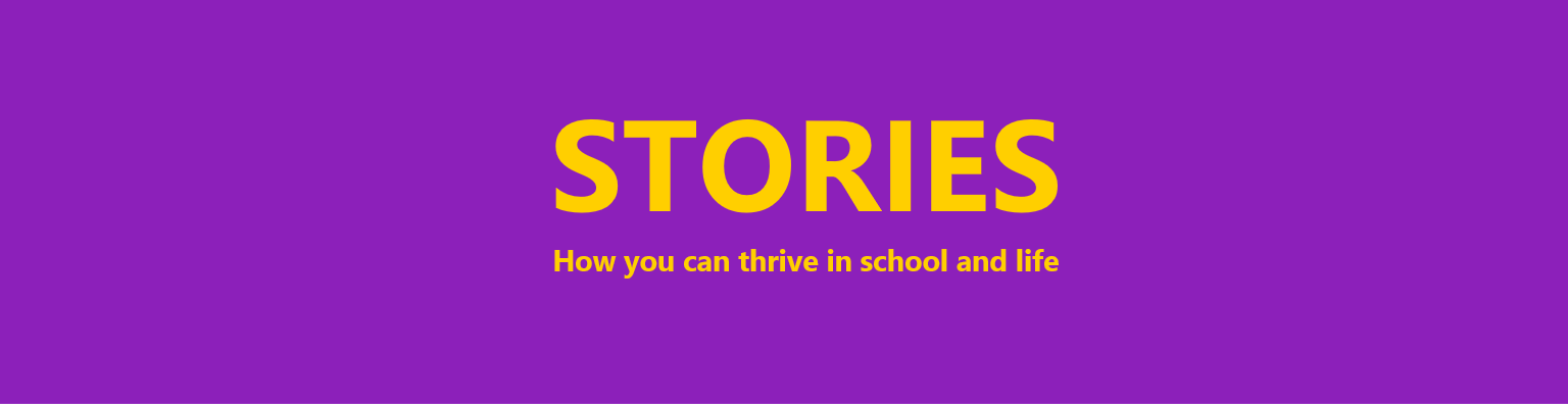 Stories how you can thrive in school and life