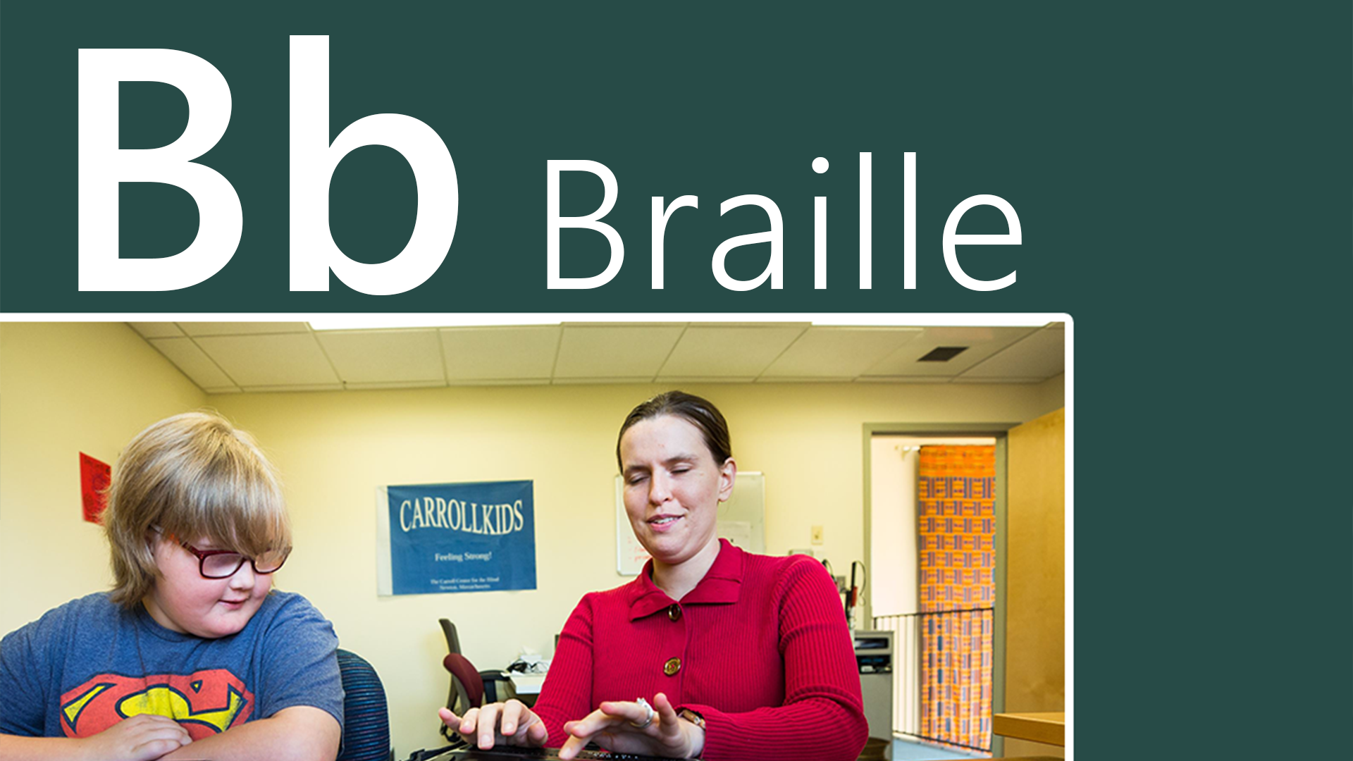 B is for Braille. A woman who is blind teaches a student of the Carroll Kids program