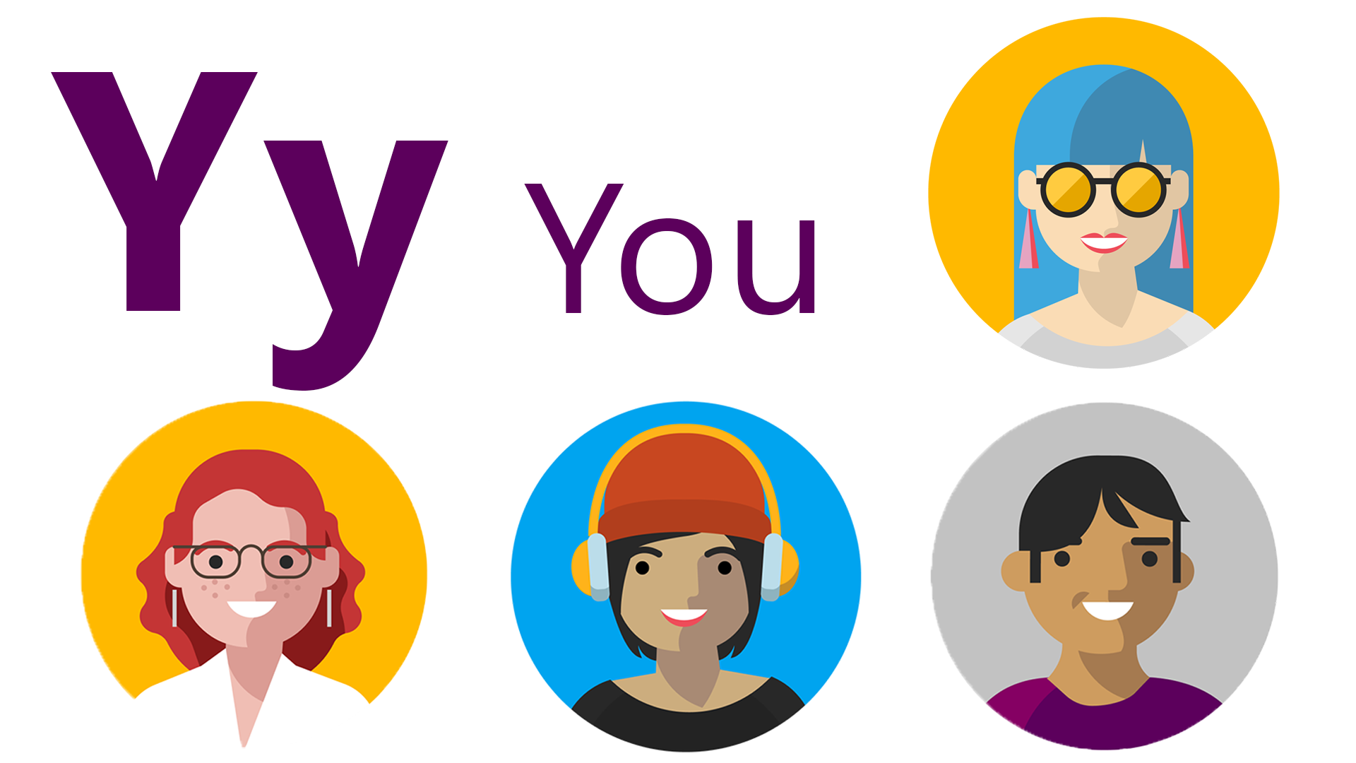 Y is for you: Avatars of a female with red hair, freckles and glasses wearing white earrings and white shirt, a male with short black hair and purple shirt, a female with black hair, orange beanie, yellow headphones, and black shirt, and a female with blue hair and bangs, yellow sunglasses, pink earrings, and white shirt.