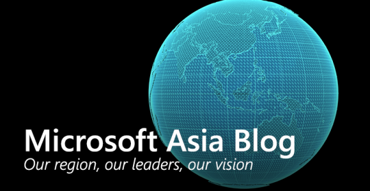 Microsoft Asia Blog. Our region, our leaders, our vision