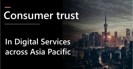 Consumer trust in Digital services across Asia Pacific