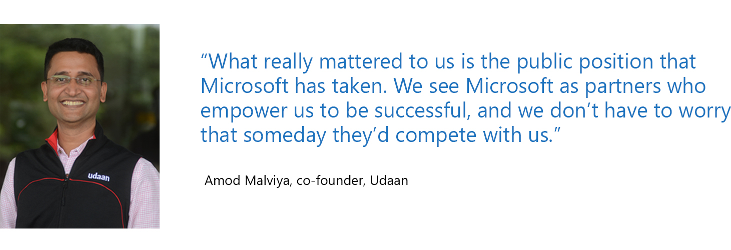 Amod Malviya says What really mattered to us is the public position that Microsoft has taken. We see Microsoft as partners who empower us to be successful, and we don’t have to worry that someday they’d compete with us.