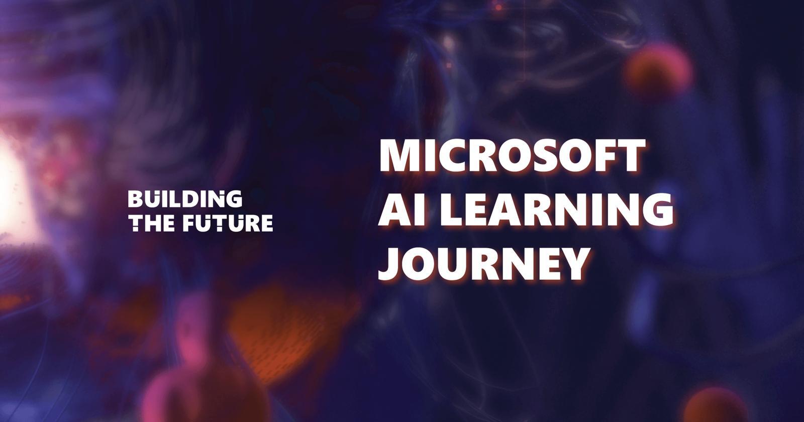 Cover image for Microsoft AI Learning Journey as part of the Building the Future event