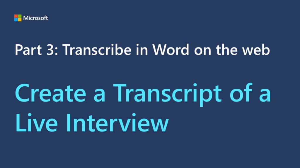 Title card for a video. The text reads, "Part 3: Transcribe in Word on the web Create a Transcript of a Live Interview "