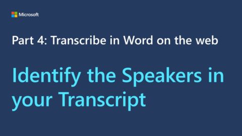Title card for a video. The text reads, "Part 4: Transcribe in Word on the web Identify the Speakers in your Transcript"