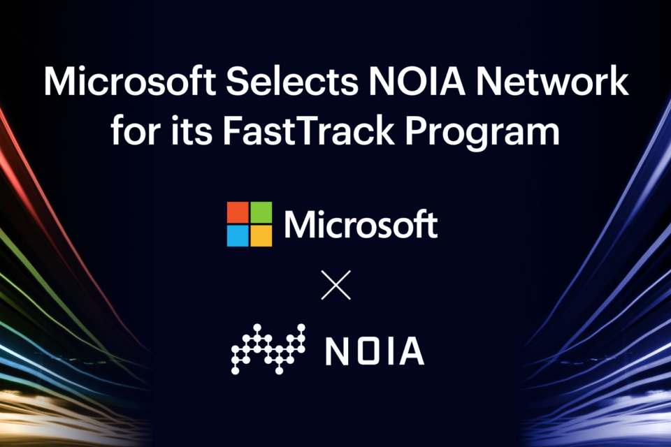 Microsoft Selects NOIA Network for its FastTrack Program