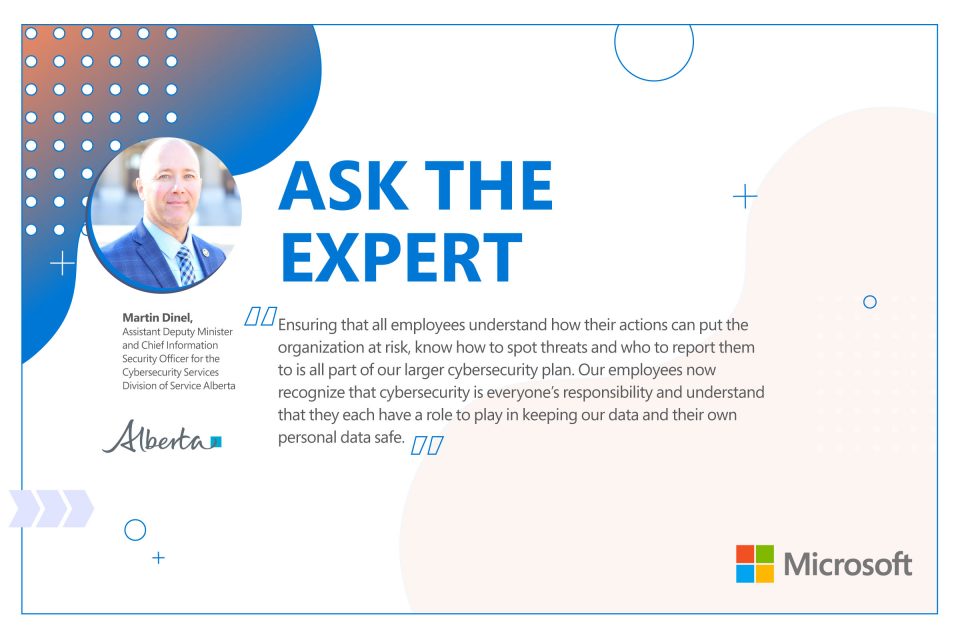 ‘Ask the Expert’ with Martin Dinel, Assistant Deputy Minister and Chief Information Security Officer for the Cybersecurity Services Division of Service Alberta